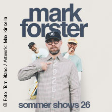 Mark Forster - Sommer Shows 2026 20.06.2026 Mehrzweckgelände Tannenhausen