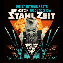 STAHLZEIT - WAS ICH LIEBE LIVE - Die spektakulärste RAMMSTEIN Tribute Show 30.10.2027 Sparkassen-Arena Aurich