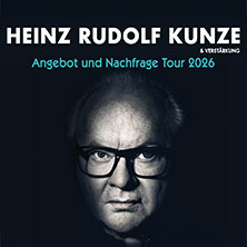 Heinz Rudolf Kunze & Verstärkung - Angebot und Nachfrage Tour 08.11.2026 Sparkassen-Arena Aurich