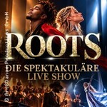 ROOTS - Das spektakuläre Live-Erlebnis